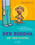 Dirk Grosser - Der Buddha auf vier Pfoten