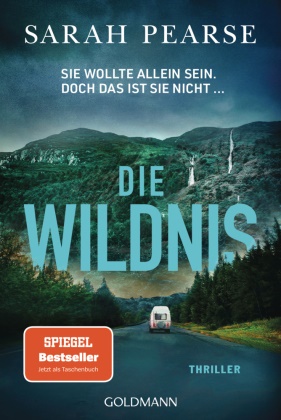 Sarah Pearse - Die Wildnis Thriller - Sie wollte allein sein. Doch das ist sie nicht ...