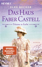 Elke Becker - Das Haus Faber Castell. Träume in Farbe