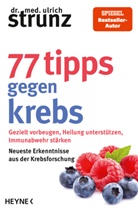 Ulrich Strunz, Ulrich (Dr. med.) Strunz - 77 Tipps gegen Krebs