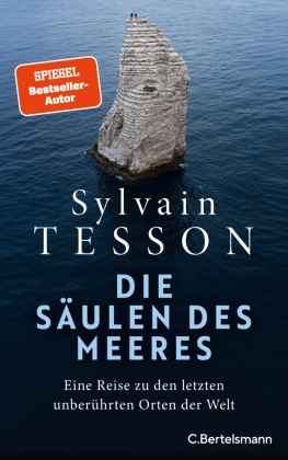 Sylvain Tesson - Die Säulen des Meeres Eine Reise zu den letzten unberührten Orten der Welt