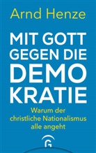 Arnd Henze - Mit Gott gegen die Demokratie