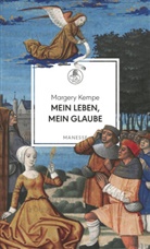 Margery Kempe - Mein Leben, mein Glaube