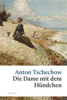 Anton Tschechow, Anton Pawlowitsch Tschechow - Die Dame mit dem Hündchen und andere Liebesgeschichten