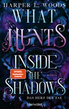 Harper L Woods, Harper L. Woods - What Hunts Inside the Shadow - Das Herz der Fae