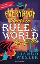 Django Wexler - Everybody Wants to Rule the World Except Me