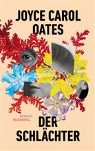 Joyce Carol Oates - Der Schl&auml;chter