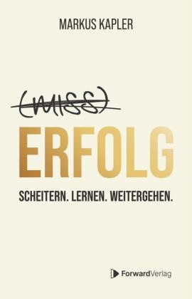 ForwardVerlag, Markus Kapler, StudyHelp GmbH, StudyHelp GmbH - (Miss-) Erfolg Scheitern. Lernen. Weitergehen.