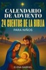 Elena Gabriel - Calendario de Adviento Christiano - 24 Cuentos de la Santa Biblia
