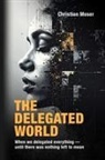 Christian Moser - The Delegated World