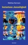 Matthias Herrmann - Instantane Jenseitigkeit
