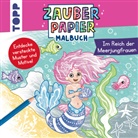 Bibi Hecher - Zauberpapier Malbuch Im Reich der Meerjungfrauen