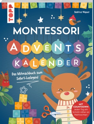 Beatrice Wagner - Montessori Adventskalender Das Mitmachbuch zum Sofort-Loslegen! Mit Countdown