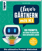 Zoé-Marie Rink - Clever gärtnern mit KI. 100 Prompts, die deine Pflanzen und dich aufblühen lassen