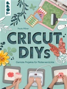 Paula Milner - Cricut DIYs. Geniale Projekte für Plotterverrückte.