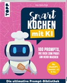 Zoé-Marie Rink - Smart kochen mit KI. 100 Prompts, die dich zum Profi am Herd machen.