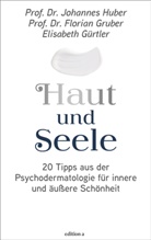 Florian Gruber, Elisabeth Gürtler, Johannes Huber - Haut und Seele