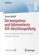 Simon Uphoff - Die kompetenz- und fallorientierte ATA-Abschlussprüfung