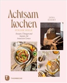 Jana Eisert - Achtsam kochen für die Seele