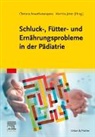 Aswathanarayana, Chetana Aswathanarayana, Martina Jotzo - Schluck-, Fütter- und Ernährungsprobleme in der Pädiatrie