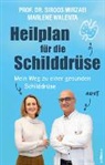 Siroos Mirzaei, Marlene Walenta - Heilplan für die Schilddrüse