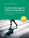 Hans-Christoph Steinhausen - Psychische Störungen bei Kindern und Jugendlichen
