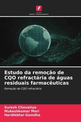 Suresh Chovatiya, Hardikbhai Gamdha, Mukeshkumar Mori - Estudo da remoção de CQO refractária de águas residuais farmacêuticas Remoção de CQO refractária. DE