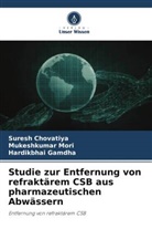 Suresh Chovatiya, Hardik Gamdha, Hardikbhai Gamdha, Mukeshkumar Mori - Studie zur Entfernung von refraktärem CSB aus pharmazeutischen Abwässern