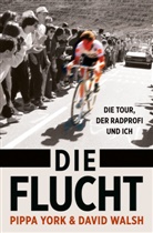 David Walsh, Pippa York, Olaf Bentkämper - Die Flucht: Die Tour, der Radprofi und ich