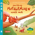 Nanna Ne&szlig;h&ouml;ver, Lena Hesse - Baby Pixi (unkaputtbar) 177: Das kleine Muth&ouml;rnchen spielt mit