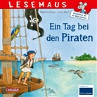 Rebecca Hause, Anne Ebert - LESEMAUS 68: Ein Tag bei den Piraten
