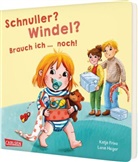 Katja Frixe, Lena Heger - Schnuller? Windel? Brauch ich ... noch!