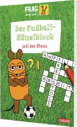Christine Mildner, Meike Teichmann - Frag doch mal ... die Maus: Der Fußball-Rätselblock mit der Maus Fußball-Rätselblock mit der Maus, vollgepackt mit Wissen, Rätseln und WM-Themen - ideal für Kinder ab 8 Jahren