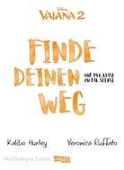 Kaliko Hurley, Veronica Ruffato - Vaiana: Finde deinen Weg