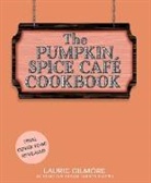 Laurie Gilmore, Heather Thomas - The Official Pumpkin Spice Cafe Cookbook