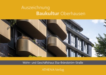 Alexandra Apfelbaum, Tanja Bohnenkamp, Kristina Mletzko, Stadt Oberhausen - Auszeichnung Baukultur Oberhausen: Wohn- und Geschäftshaus Elsa-Brandström-Straße Ortsidentität modern interpretiert - eine Anlehnung an die 1920er-Jahre
