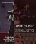 Leanne Fiftal Alarid, Scott H. Decker, Charles M. Katz - Controversies in Criminal Justice
