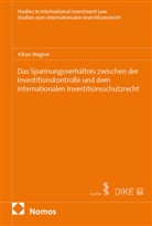 Kilian Wagner - Das Spannungsverhältnis zwischen der Investitionskontrolle und dem internationalen Investitionsschutzrecht