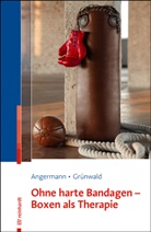 Ulrike Angermann, Maik Grünwald - Ohne harte Bandagen - Boxen als Therapie
