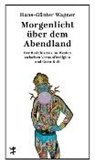 Hans-Günter Wagner - Morgenlicht über dem Abendland