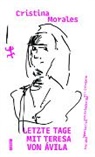 Cristina Morales, Friederike von Criegern - Letzte Tage mit Teresa von Ávila