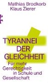Mathias Brodkorb, Klaus Zierer - Tyrannei der Gleichheit