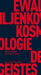 Ewald Wassiljewitsch Iljenkow, Sascha Freyberg, Isabel Jacobs, Martin Küpper - Kosmologie des Geistes