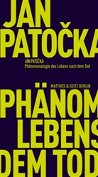 Tobias Keiling, Jan Patocka, Jan Patočka, Tobias Keiling, Sandr Lehmann, Sandra Lehmann - Phänomenologie des Lebens nach dem Tod