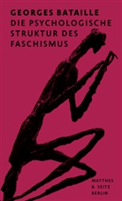 Georges Bataille, Morten Paul, Elena Stingl, Rita Bischof, Elisabeth Lenk, Tim Trzaskalik - Die psychologische Struktur des Faschismus