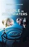 Monique Champagne - Ripple in Still Waters