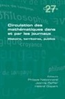Hélène Gispert, Philippe Nabonnand, Jeanne Peiffer - Circulation des mathématiques dans et par les journaux. Histoire, territoires, publics