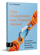 Giso Weyand - Vom Dienstleister zum Trusted Advisor