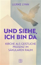 Ulrike Lynn - Und siehe, ich bin da