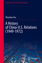Wenzhao Tao - A History of China-U.S. Relations (1949-1972)